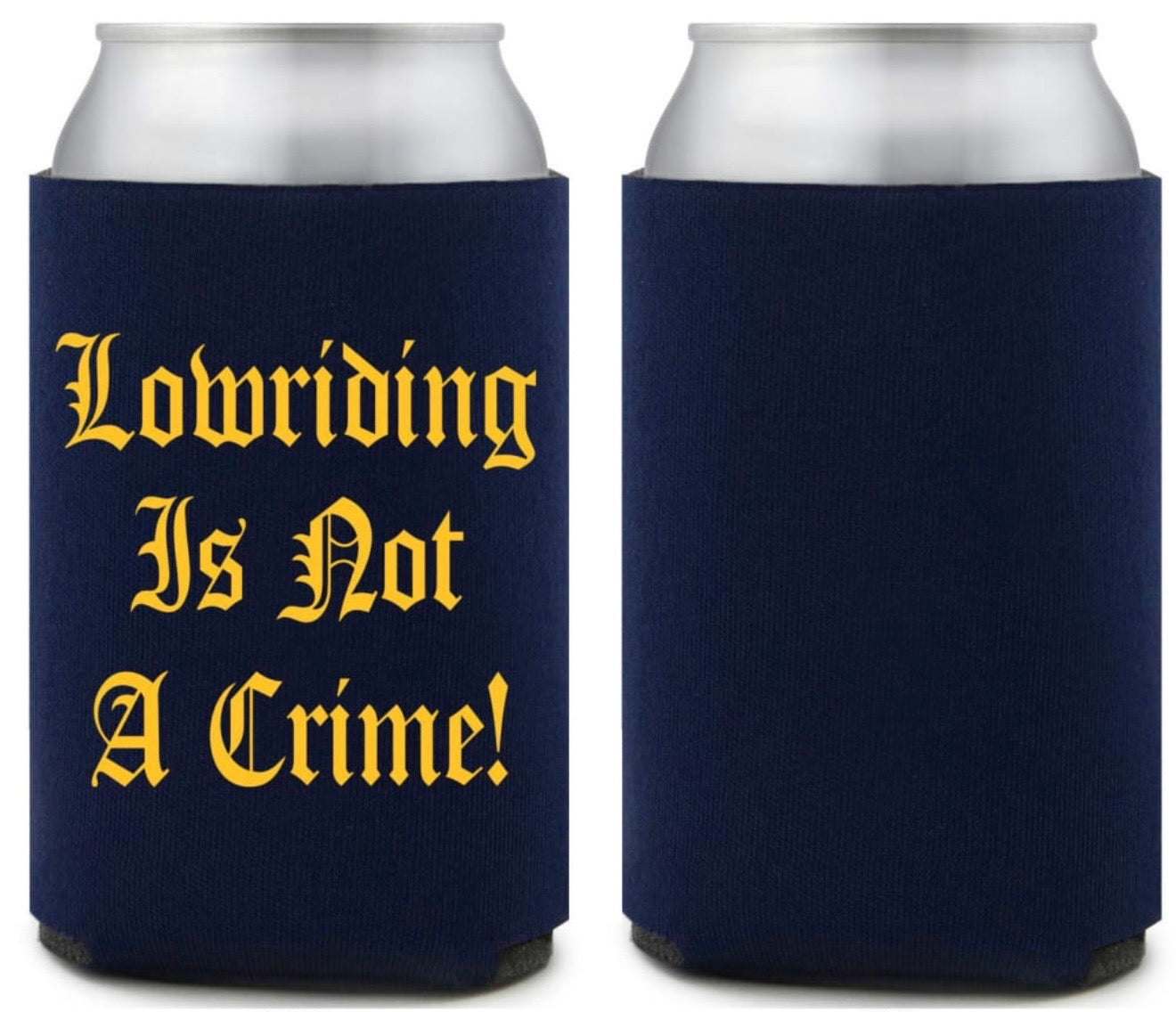 Can Koozie- Lowriding Is Not A Crime