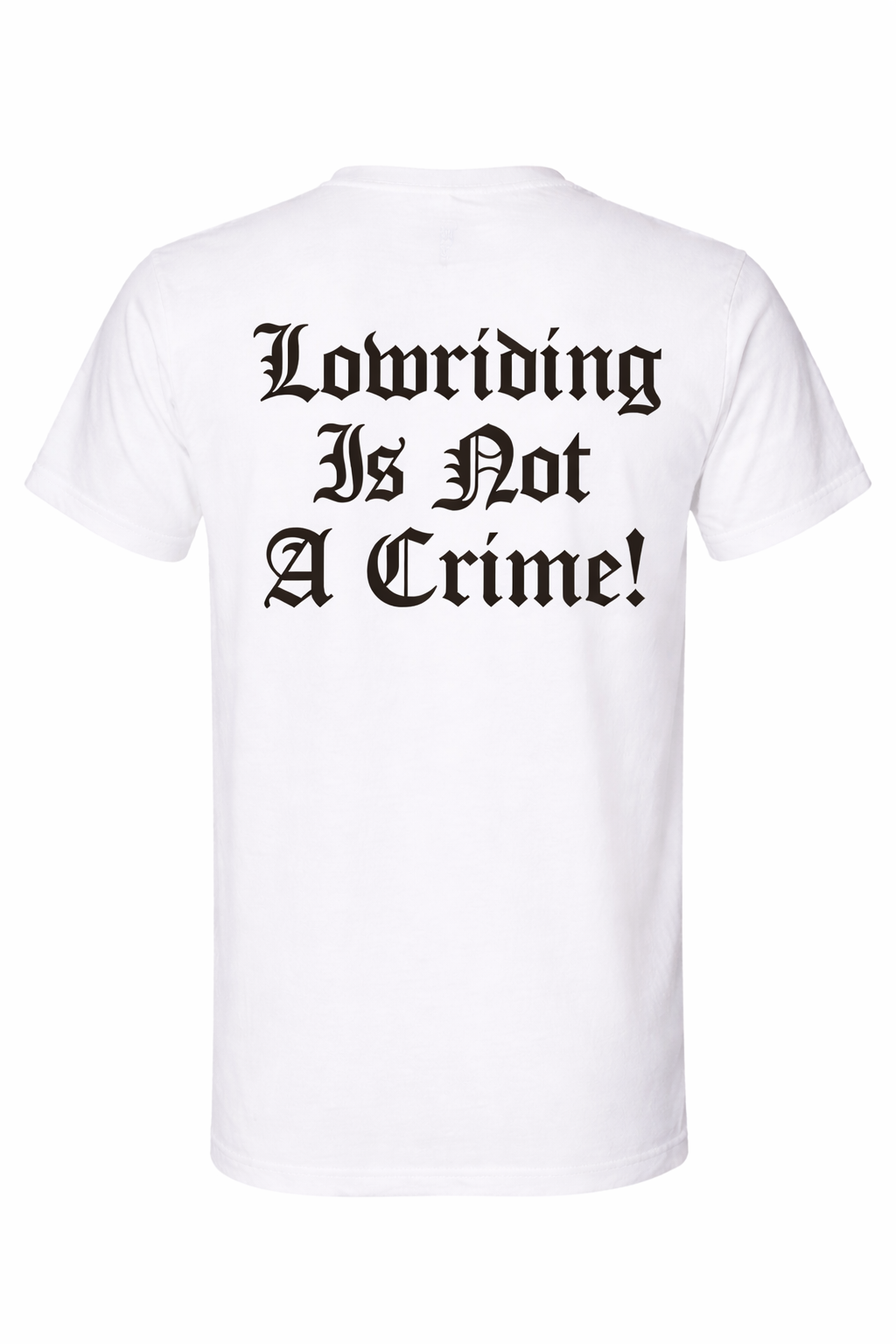 Lowriding Is Not A Crime! T-shirt