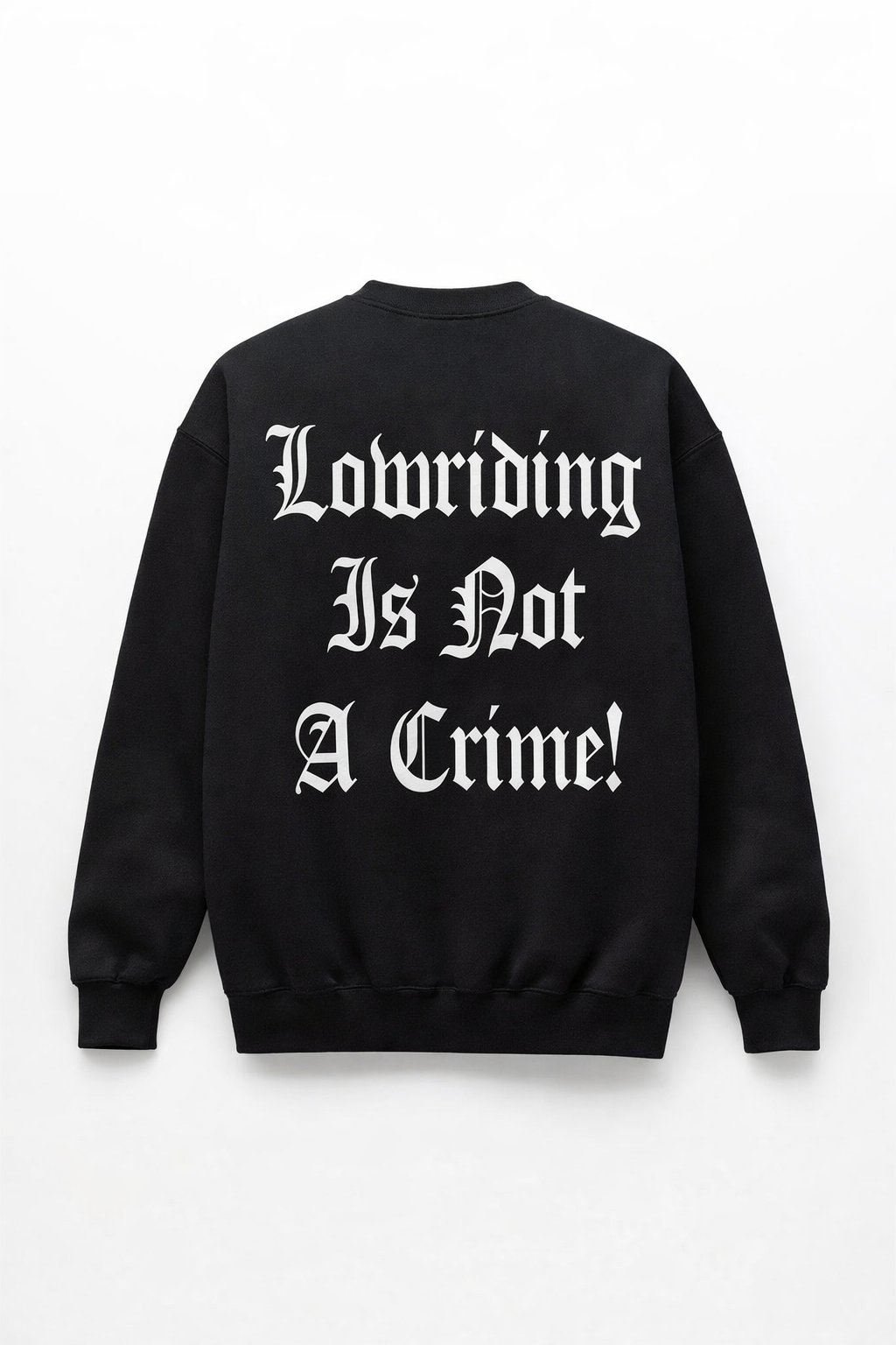 "Lowriding Is Not A Crime!" Heavyweight Crewneck Sweatshirt (Pre-Order)