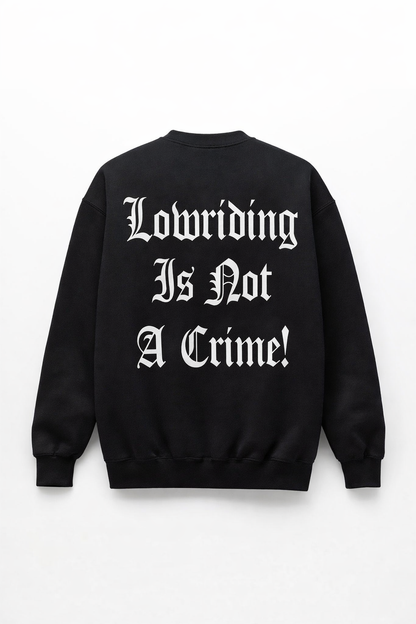 "Lowriding Is Not A Crime!" Heavyweight Crewneck Sweatshirt (Pre-Order)