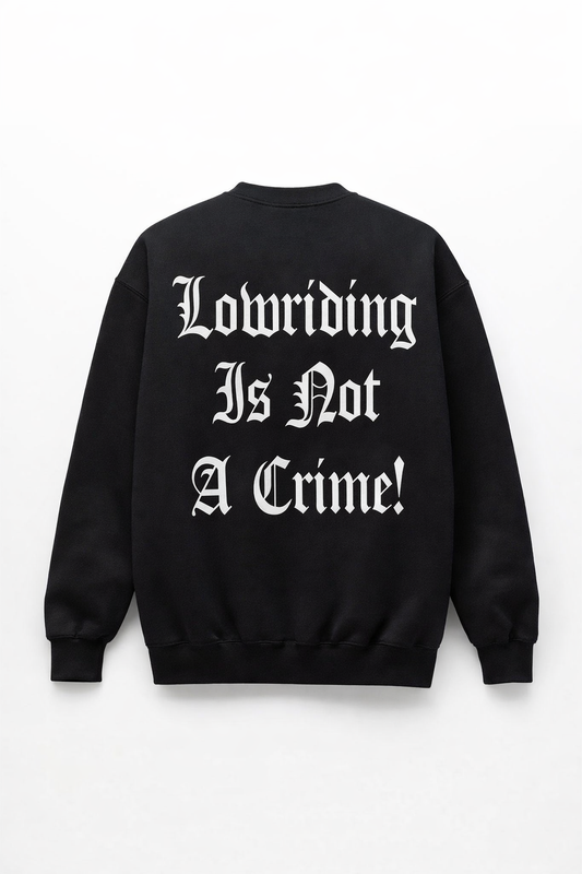 "Lowriding Is Not A Crime!" Heavyweight Crewneck Sweatshirt
