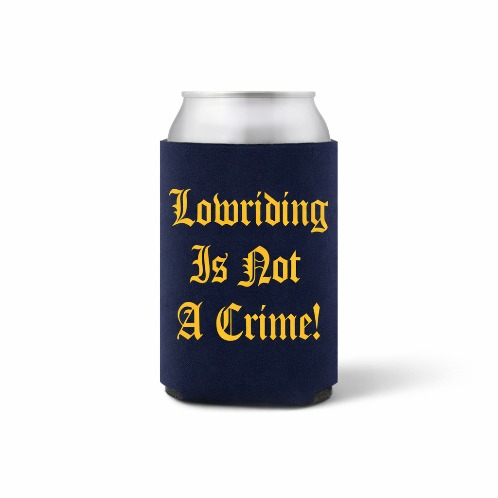 Can Koozie- Lowriding Is Not A Crime