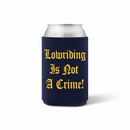Can Koozie- Lowriding Is Not A Crime