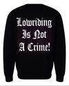 "Lowriding Is Not A Crime!" Heavyweight Crewneck Sweatshirt