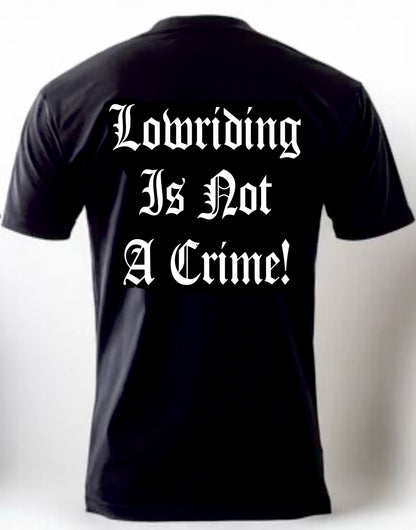 Lowriding Is Not A Crime! T-shirt