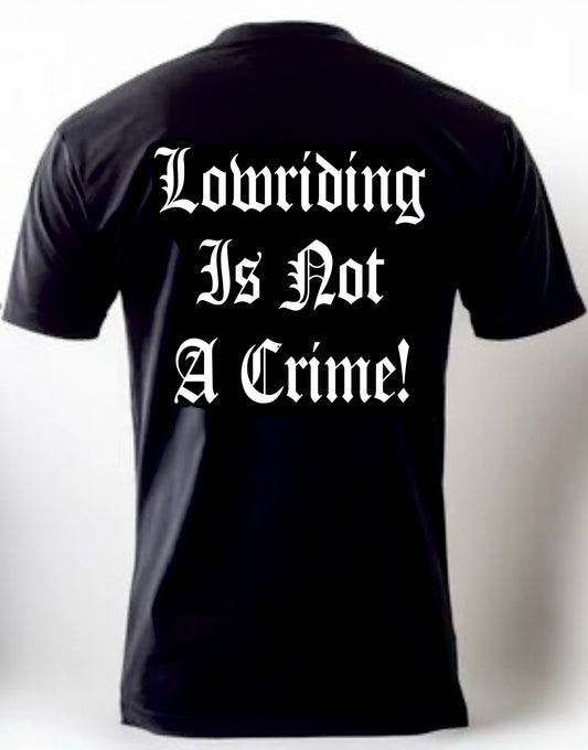 Lowriding Is Not A Crime! T-shirt
