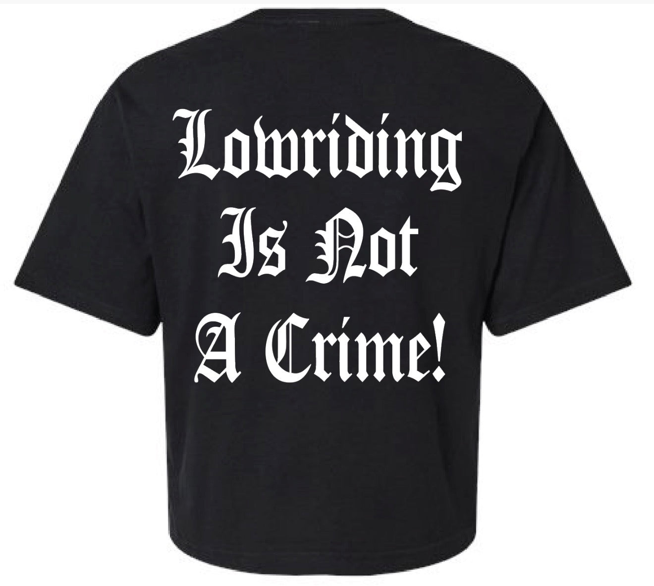 Womens "Lowriding Is Not A Crime!" Cropped Tee