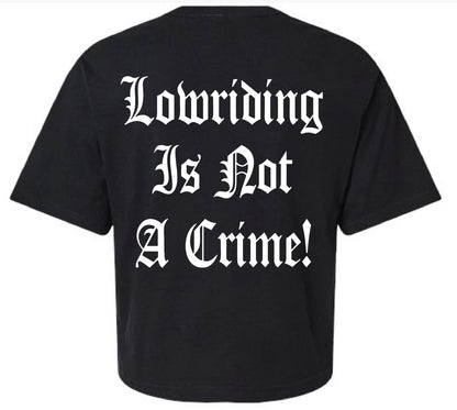 Womens "Lowriding Is Not A Crime!" Cropped Tee