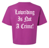 Womens "Lowriding Is Not A Crime!" Cropped Tee